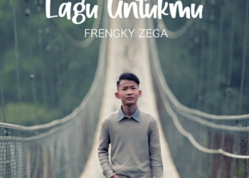 Persembahan Frengky Zega Bagi Sahabat Lewat “Lagu Untukmu”